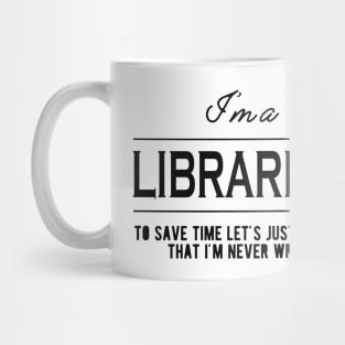 Librarian - Let's just assume I'm never wrong Mug